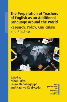 The Preparation of Teachers of English as an Additional Language Around World: Výskum, politika, učebné osnovy a prax - The Preparation of Teachers of English as an Additional Language Around the World: Research, Policy, Curriculum and Practice