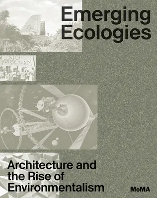 Emerging Ecologies: Architektúra a vzostup environmentalizmu - Emerging Ecologies: Architecture and the Rise of Environmentalism