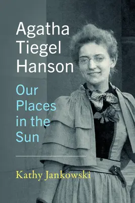 Agatha Tiegel Hansonová: Naše miesta na slnku - Agatha Tiegel Hanson: Our Places in the Sun