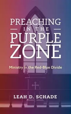 Kázanie v purpurovej zóne: Služba v červeno-modrej priepasti - Preaching in the Purple Zone: Ministry in the Red-Blue Divide