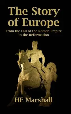 Príbeh Európy: Od pádu Rímskej ríše po reformáciu - The Story of Europe: From the Fall of the Roman Empire to the Reformation