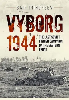 Vybrané príspevky 1944: Posledná sovietsko-fínska kampaň na východnom fronte - Vyborg 1944: The Last Soviet-Finnish Campaign on the Eastern Front