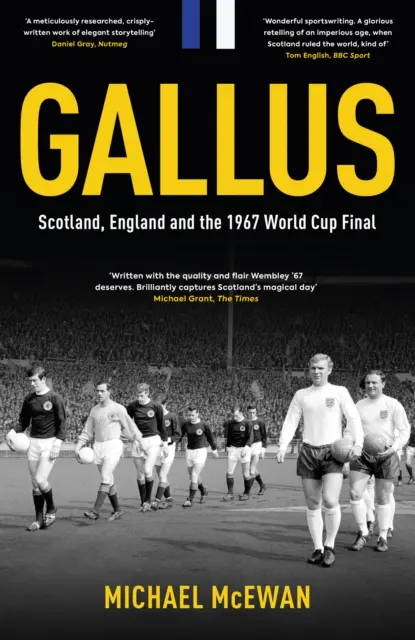 Gallus - Škótsko, Anglicko a finále majstrovstiev sveta 1967 - Gallus - Scotland, England and the 1967 World Cup Final