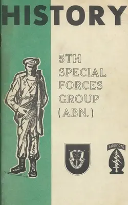 História 5. skupiny špeciálnych síl armády Spojených štátov amerických (SFG) Airborne (ABN) - History Of The United States Army 5th Special Forces Group (SFG) Airborne (ABN)