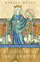 Eleonóra Akvitánska - životopis - Eleanor of Aquitaine - A Biography