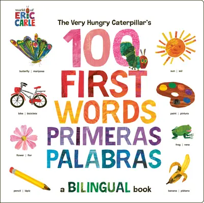 The Very Hungry Caterpillar's First 100 Words / Primeras 100 Palabras: Dvojjazyčná španielsko-anglická kniha - The Very Hungry Caterpillar's First 100 Words / Primeras 100 Palabras: A Spanish-English Bilingual Book