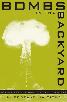 Bomby na dvore: Atómové testy a americká politika - Bombs in the Backyard: Atomic Testing and American Politics