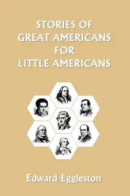Príbehy veľkých Američanov pre malých Američanov (Yesterday's Classics) - Stories of Great Americans for Little Americans (Yesterday's Classics)