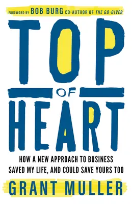 Vrchol srdca: Ako mi nový prístup k podnikaniu zachránil život a mohol by zachrániť aj ten váš - Top of Heart: How a New Approach to Business Saved My Life, and Could Save Yours Too
