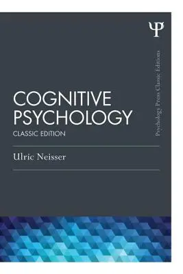 Kognitívna psychológia: Klasické vydanie - Cognitive Psychology: Classic Edition