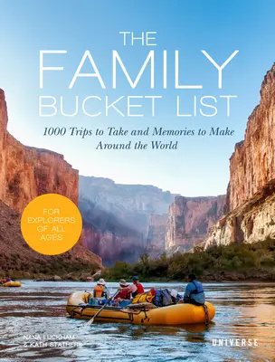 The Family Bucket List: Vydajte sa na 1 000 výletov po celom svete, na ktoré sa oplatí vycestovať, a na ktoré budete spomínať - The Family Bucket List: 1,000 Trips to Take and Memories to Make Around the World