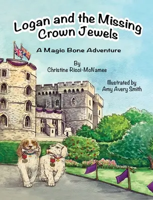 Logan a stratené korunovačné klenoty: Dobrodružstvo z čarovných kostí - Logan and the Missing Crown Jewels: A Magic Bone Adventure