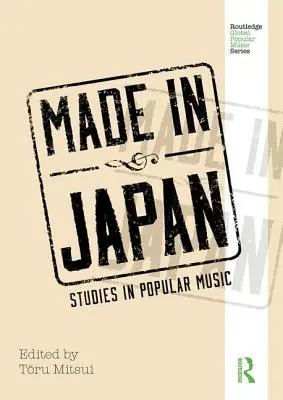 Vyrobené v Japonsku: Populárna hudba v Japonsku: štúdie z oblasti populárnej hudby - Made in Japan: Studies in Popular Music