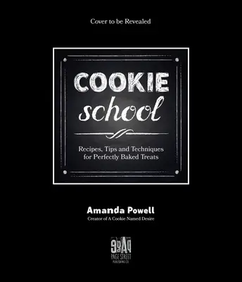 Cookie School: Škola pre deti a mládež: Recepty, tipy a techniky na dokonale upečené dobroty - Cookie School: Recipes, Tips and Techniques for Perfectly Baked Treats
