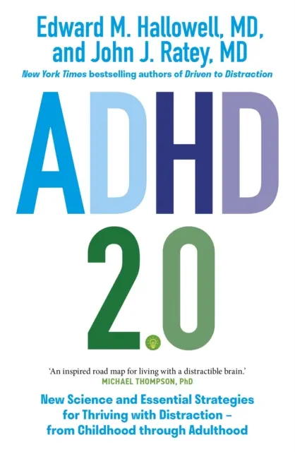 ADHD 2.0 - Nové vedecké poznatky a základné stratégie, ako prosperovať s poruchou pozornosti - od detstva až po dospelosť - ADHD 2.0 - New Science and Essential Strategies for Thriving with Distraction - from Childhood through Adulthood