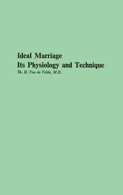 Ideálne manželstvo, jeho fyziológia a technika - Ideal Marriage, Its Physiology and Technique