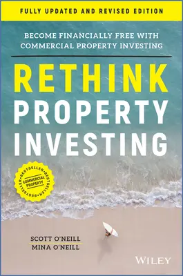 Premyslite si investovanie do nehnuteľností: Staňte sa finančne slobodnými vďaka investovaniu do komerčných nehnuteľností - Rethink Property Investing: Become Financially Free with Commercial Property Investing