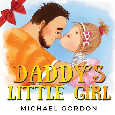 Oteckovo dievčatko: Detská kniha o roztomilom dievčatku a jej otcovi superhrdinovi - Daddy's Little Girl: Childrens book about a Cute Girl and her Superhero Dad