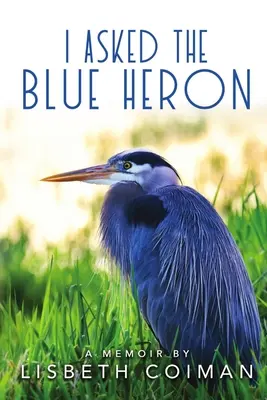 Spýtal som sa modrej volavky - I Asked the Blue Heron