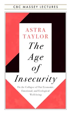 Vek neistoty: Spoločne, keď sa veci rozpadajú - The Age of Insecurity: Coming Together as Things Fall Apart