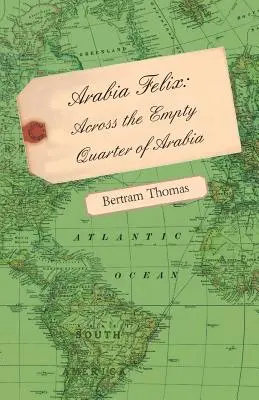 Arabia Felix: Cez prázdnu štvrť Arábie - Arabia Felix: Across the Empty Quarter of Arabia