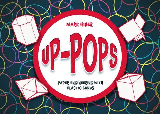 Nahor Pops: Papierové inžinierstvo s gumičkami - Up Pops: Paper Engineering with Elastic Bands