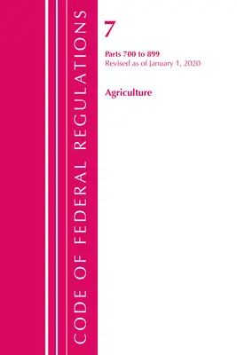 Zákonník federálnych predpisov, Hlava 07 Poľnohospodárstvo 700 - 899, revidovaný k 1. januáru 2020 (Úrad federálneho registra (U S )) - Code of Federal Regulations, Title 07 Agriculture 700-899, Revised as of January 1, 2020 (Office of the Federal Register (U S ))