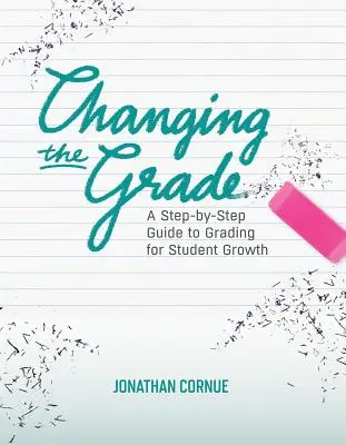 Zmeniť triedu: Sprievodca krok za krokom, ako známkovať v záujme rastu žiakov - Changing the Grade: A Step-by-Step Guide to Grading for Student Growth
