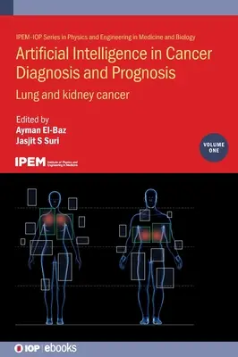 Umelá inteligencia v diagnostike a prognóze rakoviny, zväzok 1: Rakovina pľúc a obličiek - Artificial Intelligence in Cancer Diagnosis and Prognosis, Volume 1: Lung and kidney cancer