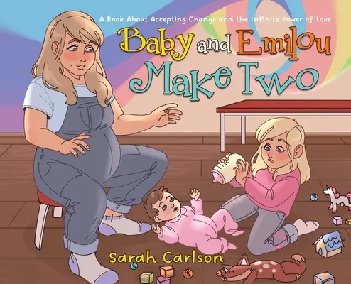 Baby a Emilou sú dve: Kniha o prijatí zmeny a nekonečnej sile lásky - Baby and Emilou Make Two: A Book About Accepting Change and the Infinite Power of Love