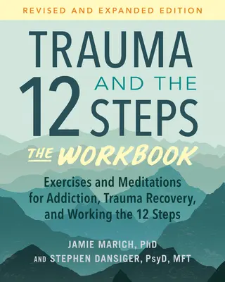 Trauma a 12 krokov - Pracovný zošit: Cvičenia a meditácie pre zotavenie zo závislosti, traumy a prácu na 12 krokoch: revidované a rozšírené vydanie - Trauma and the 12 Steps--The Workbook: Exercises and Meditations for Addiction, Trauma Recovery, and Working the 12 Steps--Revised and Expanded Editio
