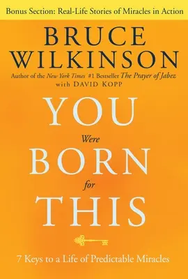 Narodili ste sa na to: 7 kľúčov k životu plnému predvídateľných zázrakov - You Were Born for This: 7 Keys to a Life of Predictable Miracles
