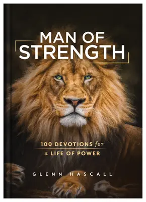Muž sily: 100 pobožností pre život plný sily - Man of Strength: 100 Devotions for a Life of Power