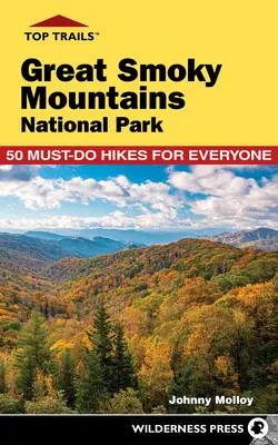 Národný park Great Smoky Mountains: 50 túr, ktoré musí absolvovať každý - Top Trails: Great Smoky Mountains National Park: 50 Must-Do Hikes for Everyone