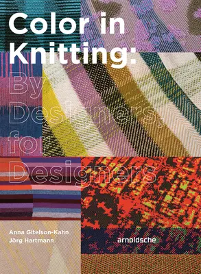 Farba v pletení: Vychádzajúc z týchto noviniek, vieme, že v pletení je veľa práce. - Color in Knitting: By Designers, for Designers