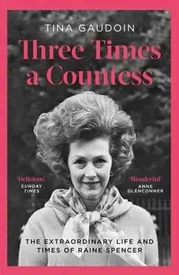 Trikrát grófka: Neobyčajný život a časy Raine Spencerovej - Three Times a Countess: The Extraordinary Life and Times of Raine Spencer