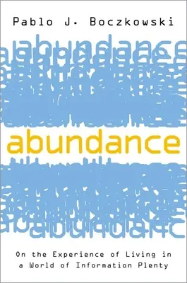 Hojnosť - O skúsenosti života vo svete informačného nadbytku - Abundance - On the Experience of Living in a World of Information Plenty
