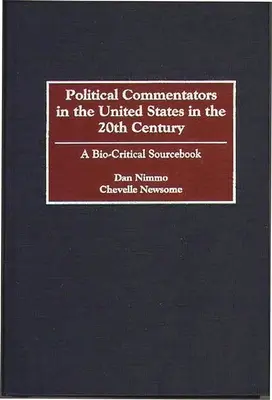 Politickí komentátori v Spojených štátoch v 20. storočí: Biokritická príručka - Political Commentators in the United States in the 20th Century: A Bio-Critical Sourcebook