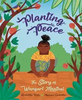 Zasadenie mieru - Príbeh Wangari Maathaiovej - Planting Peace - The Story of Wangari Maathai