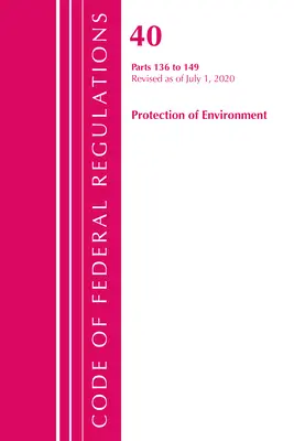 Zákonník federálnych predpisov, hlava 40 Ochrana životného prostredia 136-149, revidovaný k 1. júlu 2020 (Úrad federálneho registra (U S )) - Code of Federal Regulations, Title 40 Protection of the Environment 136-149, Revised as of July 1, 2020 (Office of the Federal Register (U S ))