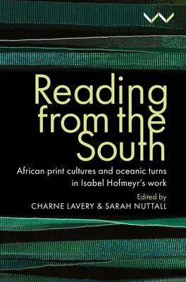 Čítanie z juhu: Africké kultúry tlače a oceánske obraty v diele Isabel Hofmeyrovej - Reading from the South: African Print Cultures and Oceanic Turns in Isabel Hofmeyr's Work