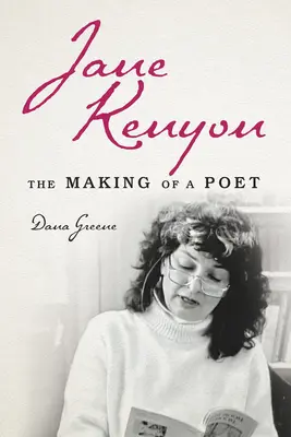 Jane Kenyonová: The Making of a Poet - Jane Kenyon: The Making of a Poet
