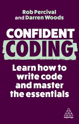 Sebavedomé kódovanie: Naučte sa písať kód a zvládnite základy - Confident Coding: Learn How to Code and Master the Essentials