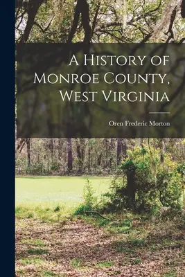 Dejiny okresu Monroe, Západná Virgínia - A History of Monroe County, West Virginia