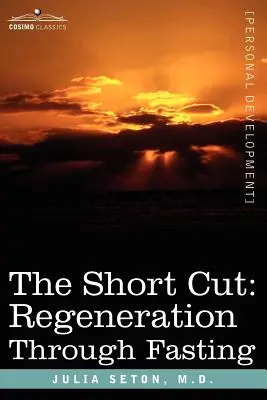 Skratka: Krátky pohľad: Regenerácia prostredníctvom pôstu - The Short Cut: Regeneration Through Fasting