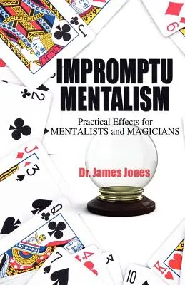 Impromptu Mentalism: Praktické efekty pre mentalistov a kúzelníkov - Impromptu Mentalism: Practical Effects for Mentalists and Magicians