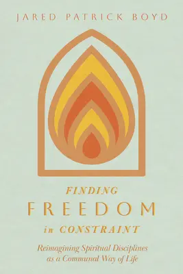 Hľadanie slobody v obmedzení: Duchovné disciplíny ako spoločný spôsob života - Finding Freedom in Constraint: Reimagining Spiritual Disciplines as a Communal Way of Life