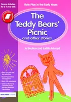 Piknik pre medvede a iné príbehy: Dramatické aktivity pre deti od 3 do 7 rokov - The Teddy Bears' Picnic and Other Stories: Role Play in the Early Years Drama Activities for 3-7 Year-Olds