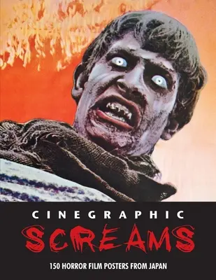 Cinegraphic Screams: 150 hororových filmových plagátov z Japonska - Cinegraphic Screams: 150 Horror Film Posters From Japan