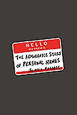 Ahoj, moje meno je...: Pozoruhodný príbeh osobných mien - Hello, My Name Is...: The Remarkable Story of Personal Names